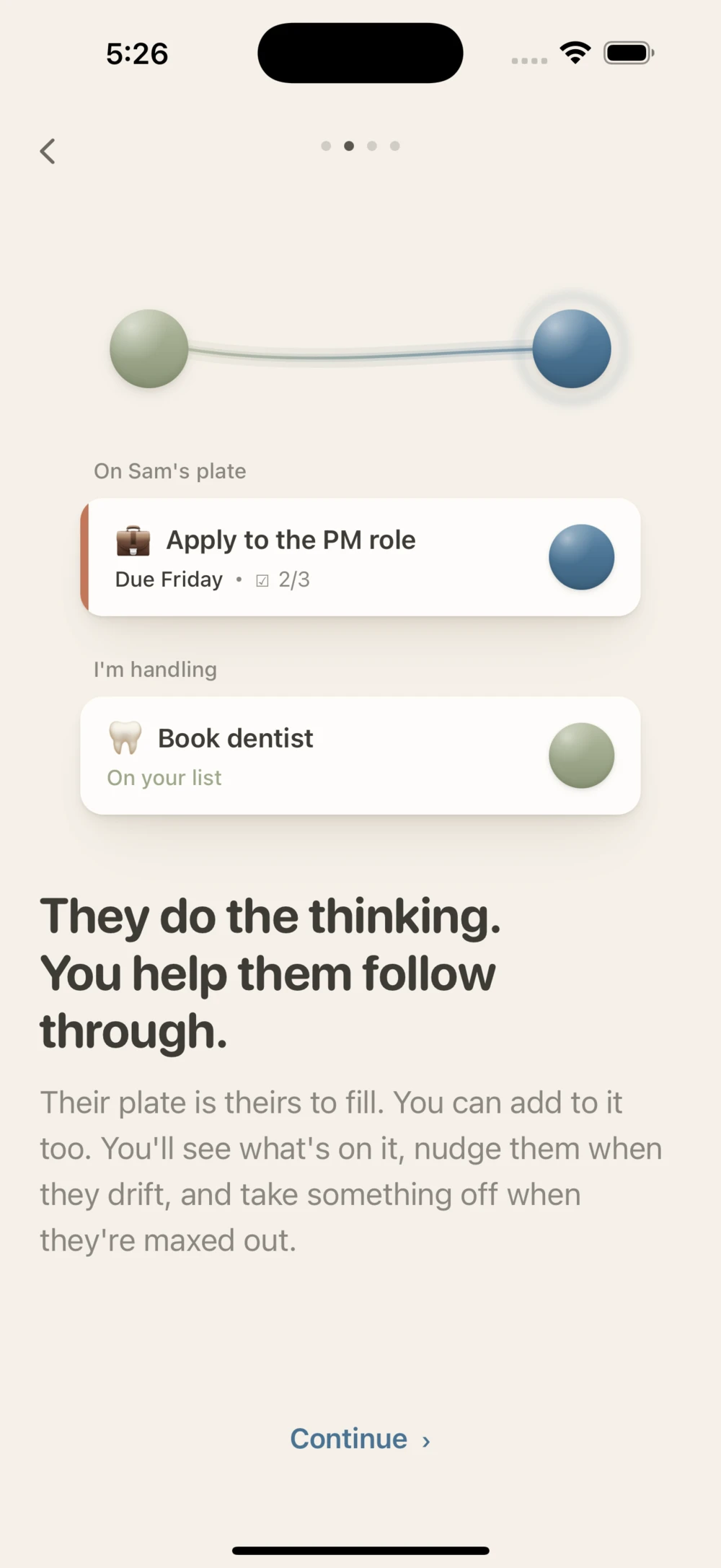 They do the thinking. You help them follow through.
